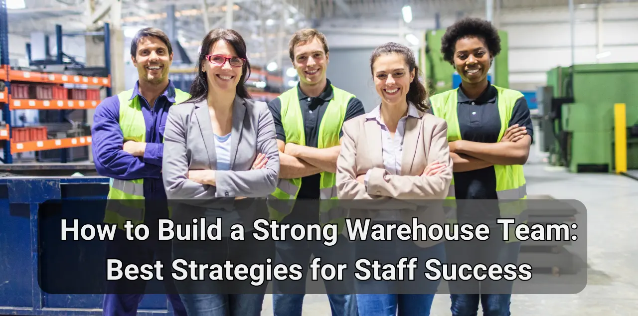 Build a powerhouse warehouse team with strategies for staff success: competitive pay, cross-training, safety focus, and clear career paths.